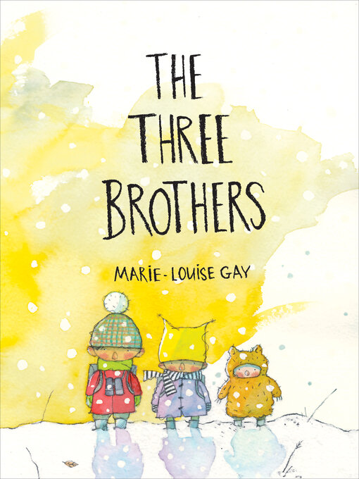 Title details for The Three Brothers by Marie-Louise Gay - Wait list